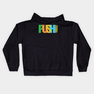 PUSH YOURSELF DESIGN BY TEEZTOTALLER Kids Hoodie